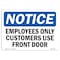 Signmission OSHA Notice Sign, 7" Height, 10" Width, Employees Only Customers Use Front Door Sign, Landscape OS-NS-D-710-L-11992 - alternate 1